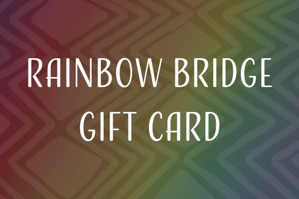 Rainbow Bridge Gift Cards